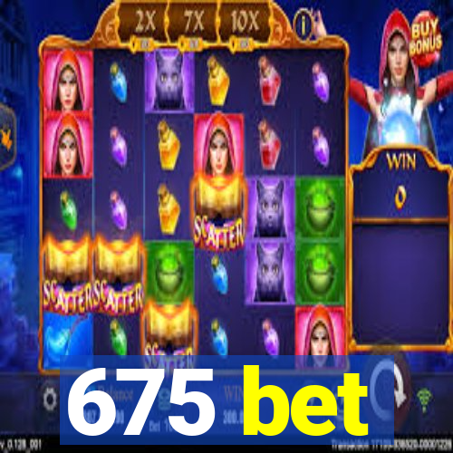 675 bet